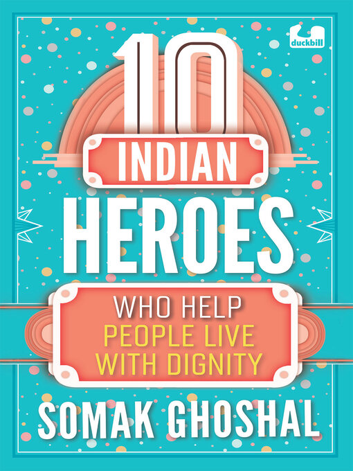 Title details for 10 Indian Heroes Who Help People Live With Dignity by Somak Ghoshal - Available